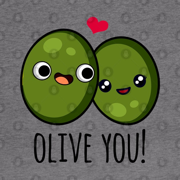 Olive You Funny Olive Pun by punnybone